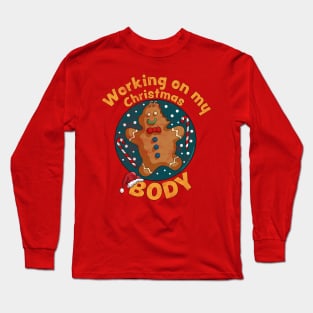 Working On My Christmas Body Funny Gingerbread Man Xmas Long Sleeve T-Shirt